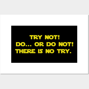 Try not do or do not there is no try Posters and Art